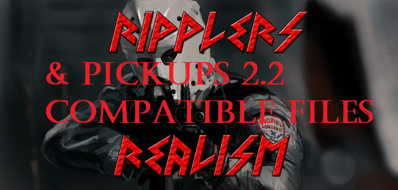 Ripplers Realism 3.1 & Pickups 2.2 compatible files. 1.02